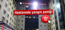 Rize Devlet Hastanesinde yangın paniği