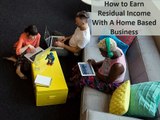 How to Earn Residual Income with a Home Based Business