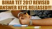 BSEB has released the revised Bihar TET 2017 answer keys | Oneindia News