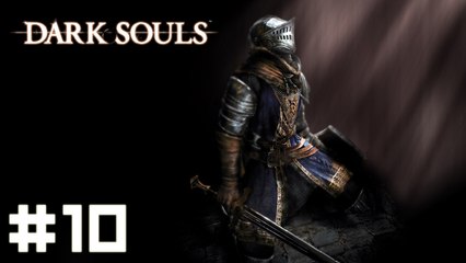 Dark Souls #10 - Profondeurs + Dragon béant