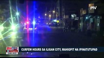 Curfew hours sa Iligan City, mahigpit na ipinatutupad
