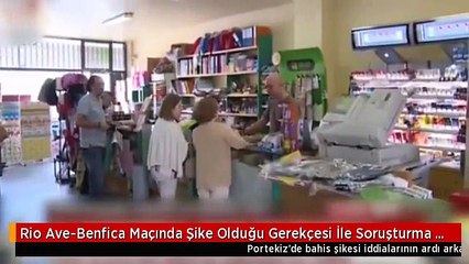 Rio Ave-Benfica Maçında Şike Olduğu Gerekçesi İle Soruşturma Başlatıldı