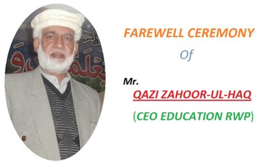 Farewell ceremony of Qazi Zahoor ul Haq (CEO Education RWP)