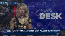 i24NEWS DESK | UK: fifth man arrested over alleged terror plot | Saturday, December 30th 2017