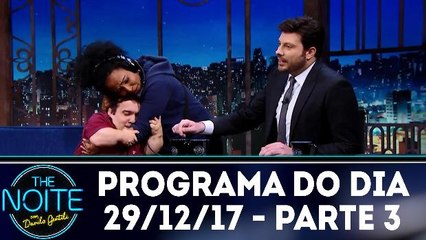 The Noite 29.12.17 - Sexta - Parte 3