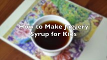 Can I use jaggery in baby's food| Jaggery Syrup Recipe for kids | Benefits of Jaggery for kids