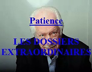 Patience EP:69 / Les Dossiers Extraordinaires de Pierre Bellemare