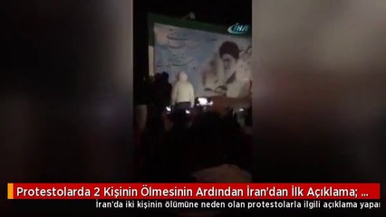 Protestolarda 2 Kişinin Ölmesinin Ardından İran'dan İlk Açıklama: Yabancı Ajanlar Öldürdü