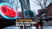 It’s Cold Outside. Cue the Trump Global Warming Tweet.