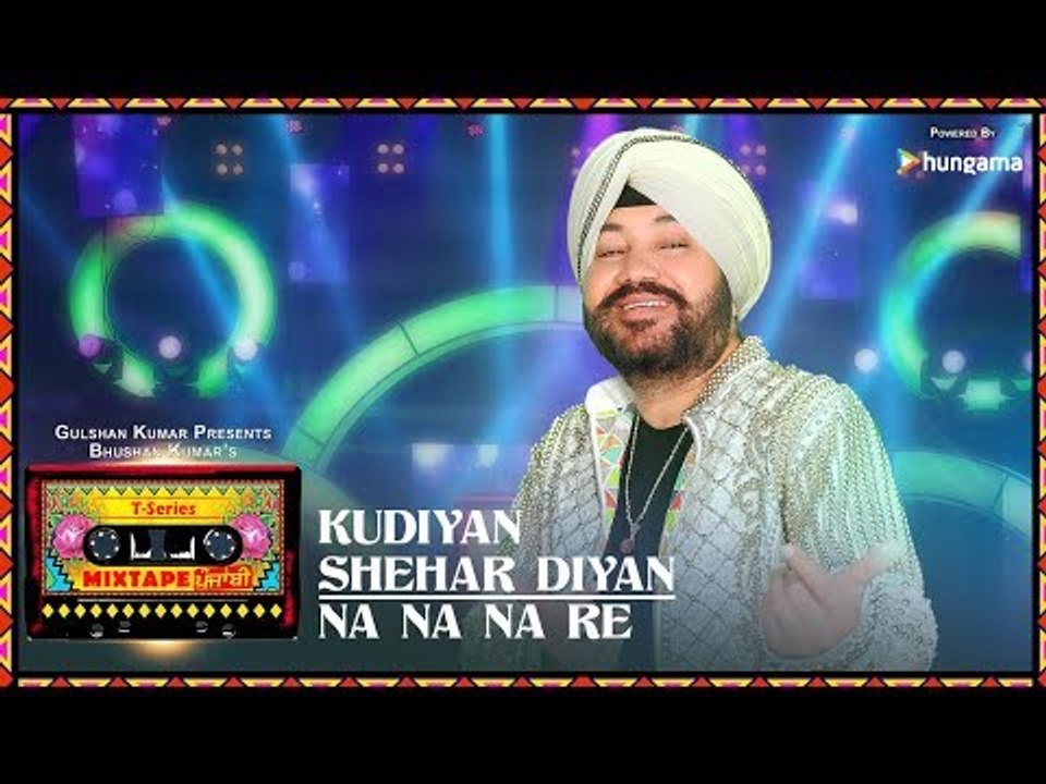 Kudiyaan Shehar Diyaan - Na Na Na Re (Video) - T-Series Mixtape Punjabi - Daler Mehndi