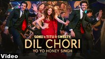 New Songs - DIL CHORI - HD(Full Video) - Yo Yo Honey Singh - Simar Kaur, Ishers - Hans Raj Hans - Sonu Ke Titu Ki Sweety - PK hungama mASTI Official Channel