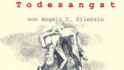 Todesangst | Gedicht von Angelo C. Silenzio | Poetry Clip