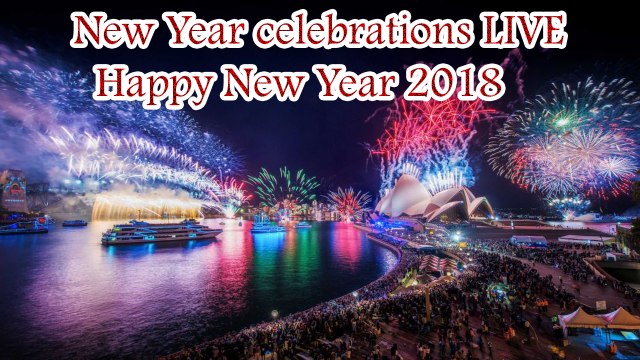 New Year celebrations LIVE | Happy New Year 2018