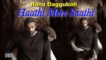 Rana Daggubati’s FIERCE FIRST LOOK | “Haathi Mere Saathi”