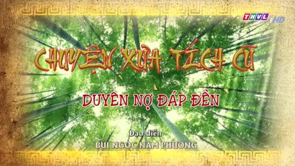 Duyên nợ đáp đền - Tập 1 | Chuyện xưa tích cũ