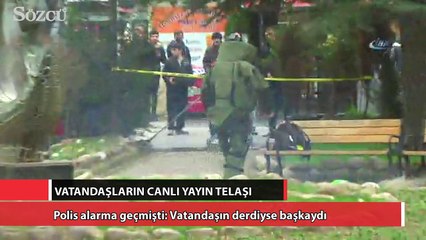 Polis alarma geçmişti: Vatandaşın derdiyse başkaydı