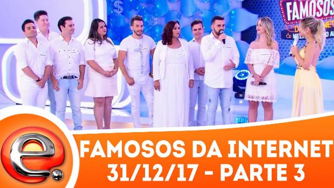 Famosos da Internet - 31.12.17 - Parte 3