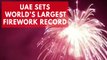 UAE sets 'world's largest' firework Guinness World Record on New Year's Eve