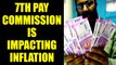 7th Pay Commission recommendations is impacting inflation says Government | Oneindia News