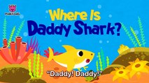 Where Is daddy Shark _ Sing along with baby shark _ Pinkfong Songs for Ch