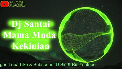 Dj Santai Mama Muda / dj relax young mom - Dj Yang Bikin Baper