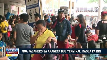 Mga pasahero sa Araneta Bus Terminal, dagsa pa rin