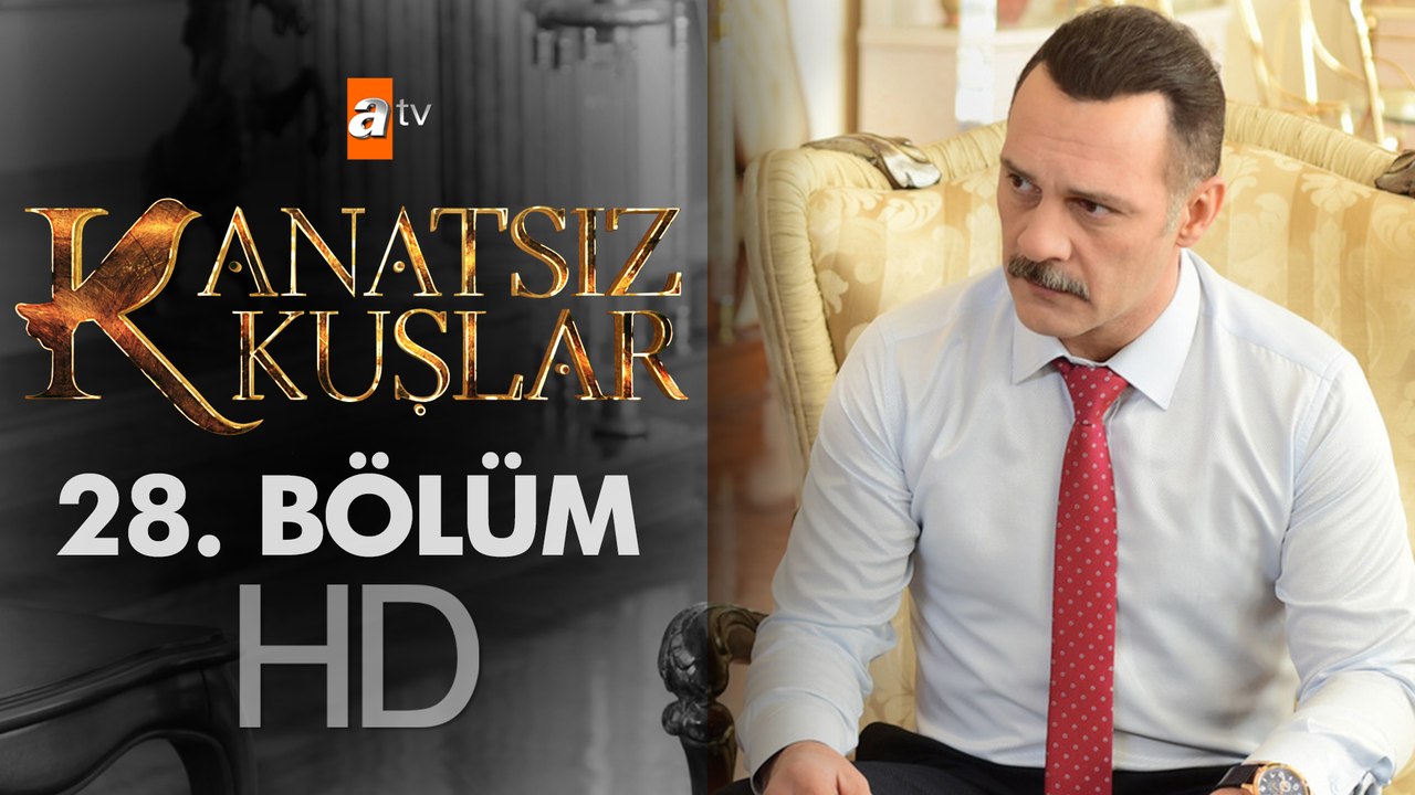 Kanatsız Kuşlar 28. Bölüm