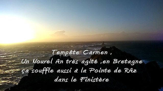 Tempête Carmen , Un Nouvel An, très agité ,en Bretagne ça souffle aussi à la Pointe de RAz dans le Finistère