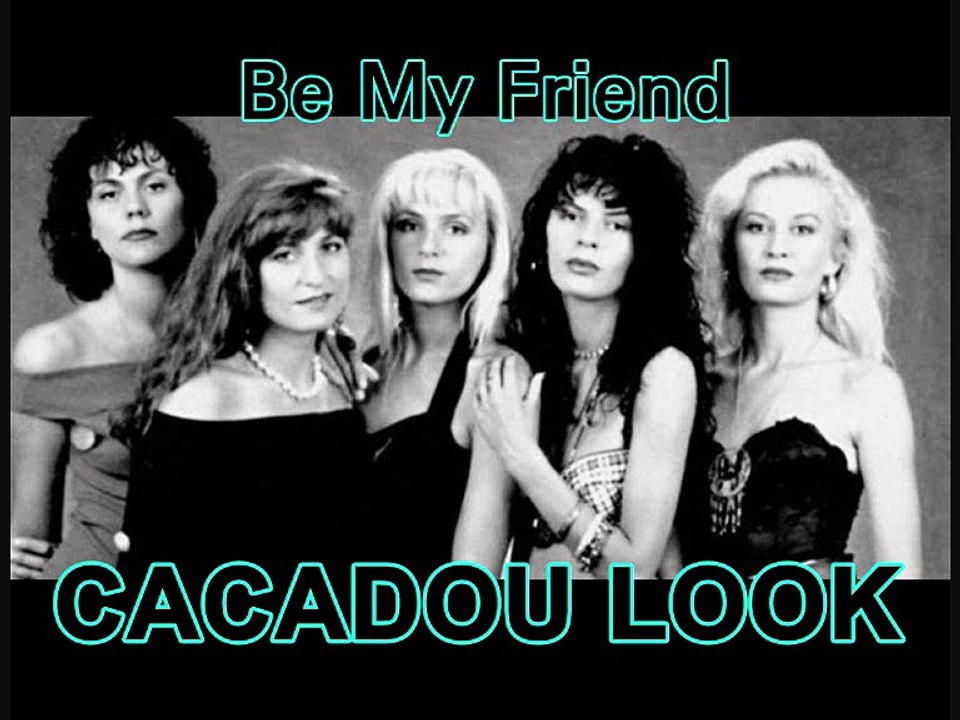 CACADOU LOOK - Be My Friend (1990)
