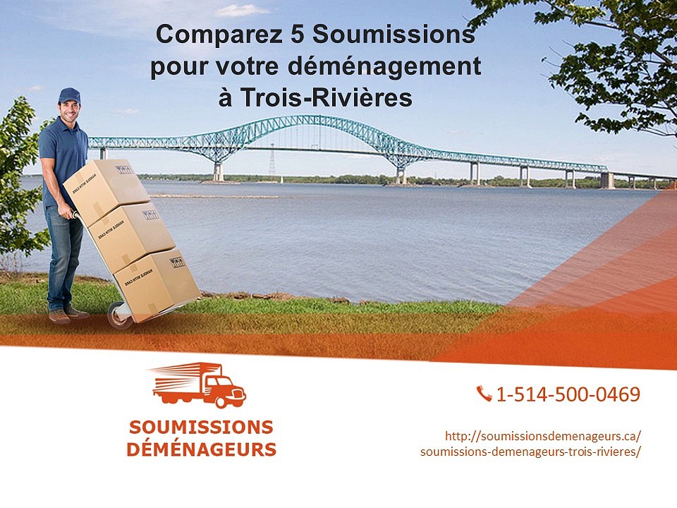 Déménagement Trois Rivières : Comparez 5 Soumissions de Déménageurs
