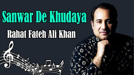 Sanwar De Khudaya | Rahat Fateh Ali Khan | HD Video Song
