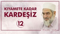 12) Kıyamete Kadar Kardeşiz [12] - Sosyal Doku Vakfı - Nureddin YILDIZ