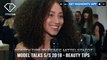 Beauty Tips from Top Models in the World Model Talks S/S 2018 Part 4 | FashionTV | FTV