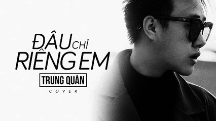 Trung Quân Idol hát Đâu chỉ riêng em