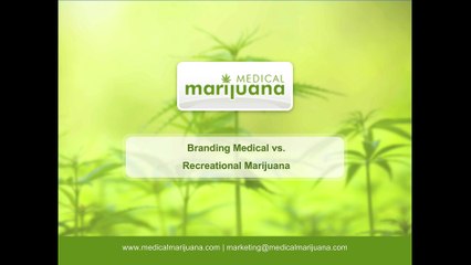 Medical vs. Recreational Marijuana - How should you brand your business? MedicalMarijuana.com