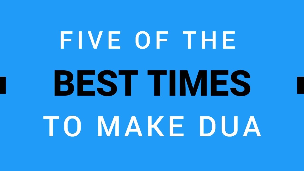 Best Times To Make Dua