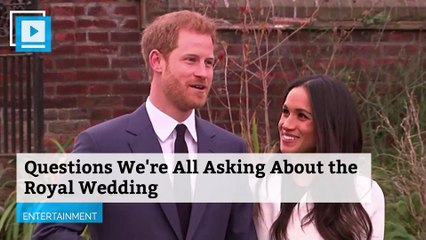 Questions We're All Asking About the Royal Wedding