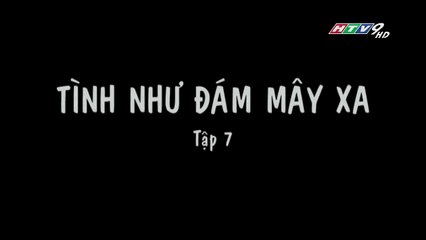 Tình Như Đám Mây Xa Tập 7 - Phim Tình Cảm Nhật