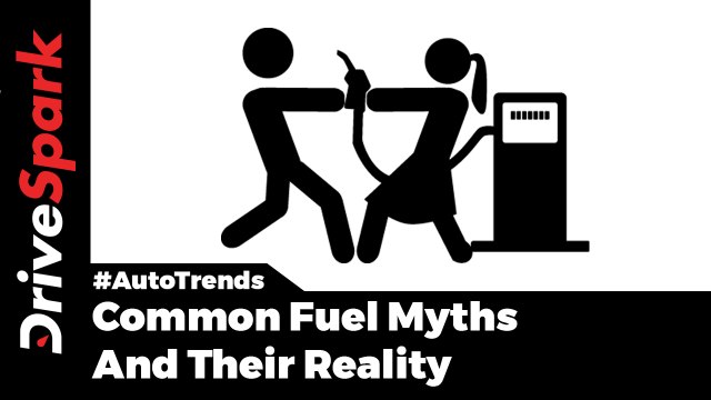Fuel Myths, Facts And Misconceptions - DriveSpark