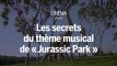 Les secrets du thème musical de « Jurassic Park »
