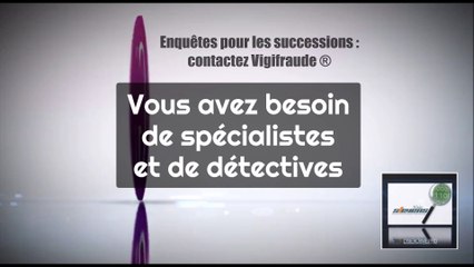 Détournement d'héritage ou succession, contactez les spécialistes Vigifraude ® - enquête privée et conseil