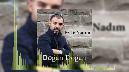 Doğan Doğan - Ez Te Nadım (Official Audio)