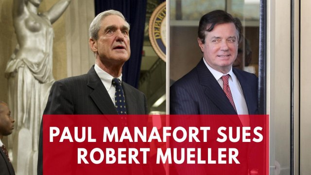 Paul Manafort sues Robert Mueller, Department of Justice over indictment charges