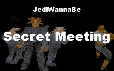 JediWannaBe: Secret Meeting