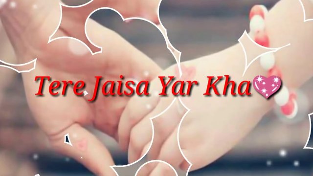 Yara Teri Yari Ko Maine Toh Khuda Mana love u yr whatsapp status video