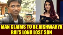 Mangaluru man claims to be Aishwarya Rai Bachchan's long lost son | Oneindia News