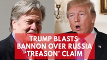 'He lost his mind': Trump blasts Steve Bannon for calling son's Russia meeting 'treasonous'