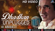 Dhadkan - Unplugged _ Abhijeet Bhattacharya _ Nadeem - Shravan _ Latest Hindi Songs 2018