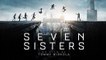 Seven Sisters : bande annonce Orange