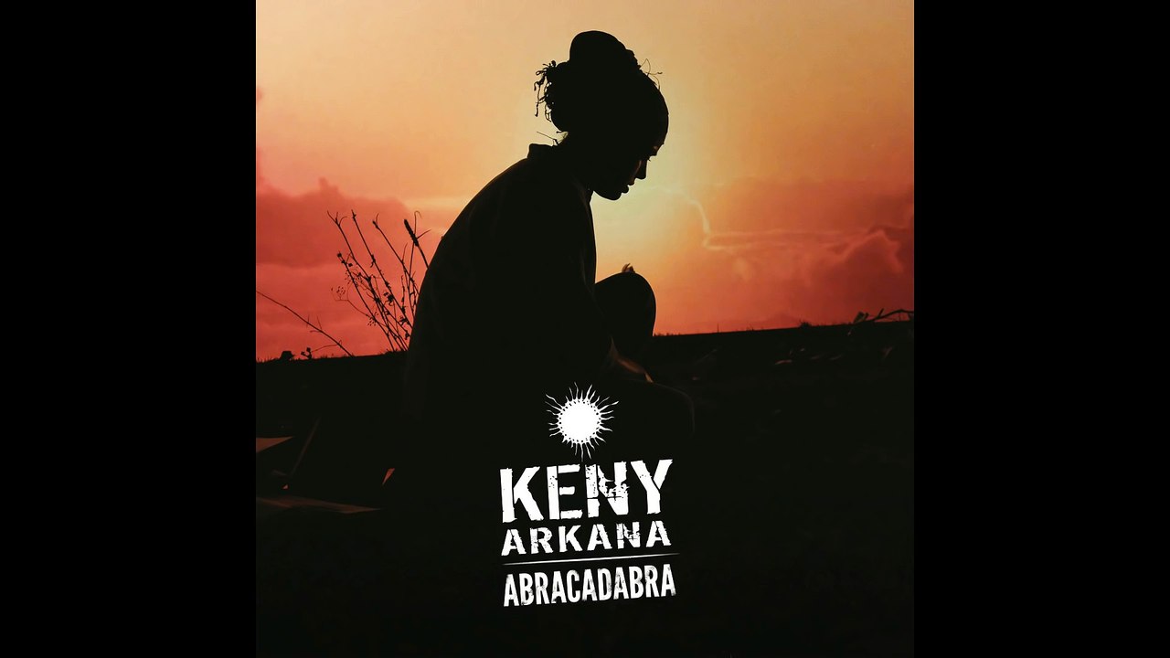 Keny Arkana - Abracadabra
